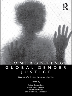 Confronting Global Gender Justice: Women’s Lives, Human Rights by Debra Bergoffen