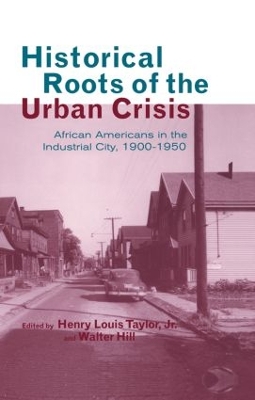 Historical Roots of the Urban Crisis by Henry L. Taylor Jr.