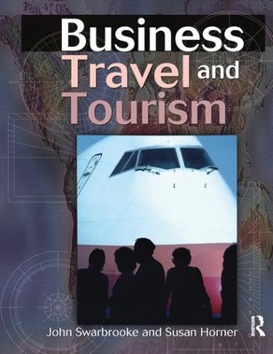 Business Travel and Tourism by John Swarbrooke