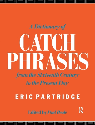 A Dictionary of Catch Phrases by Eric Partridge
