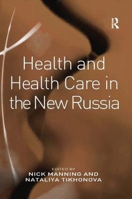 Health and Health Care in the New Russia by Nataliya Tikhonova