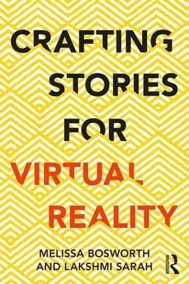Crafting Stories for Virtual Reality by Melissa Bosworth