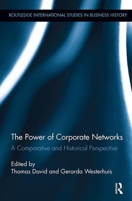 The Power of Corporate Networks: A Comparative and Historical Perspective by Thomas David