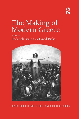 The The Making of Modern Greece: Nationalism, Romanticism, and the Uses of the Past (1797–1896) by David Ricks