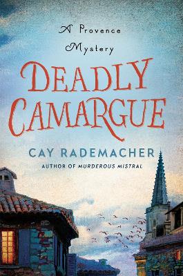 Deadly Camargue: A Provence Mystery by Cay Rademacher
