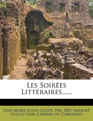 Les Soirees Litteraires...... by Jean Marie Louis Coupé