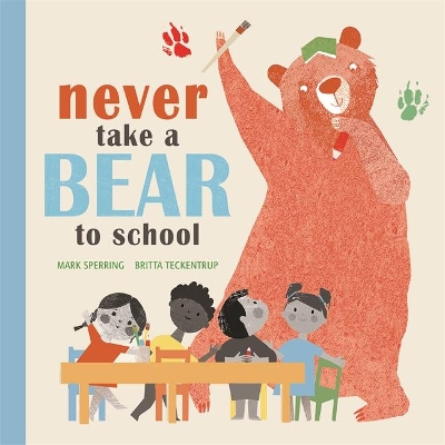 Never Take a Bear to School by Mark Sperring