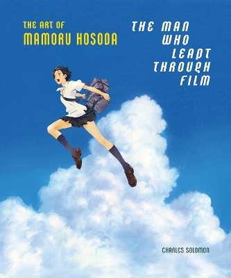 The Man Who Leapt Through Film: The Art of Mamoru Hosoda book