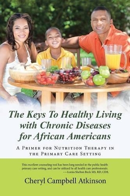 The Keys To Healthy Living with Chronic Diseases for African Americans: A Primer for Nutrition Therapy in the Primary Care Setting book