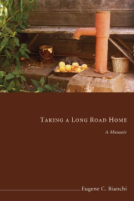 Taking a Long Road Home by Eugene C Bianchi