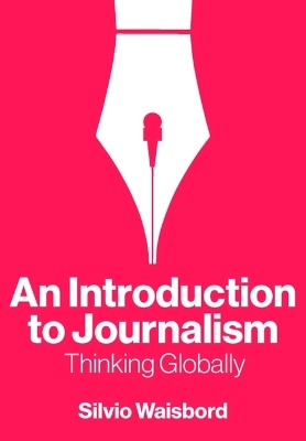An Introduction to Journalism: Thinking Globally book