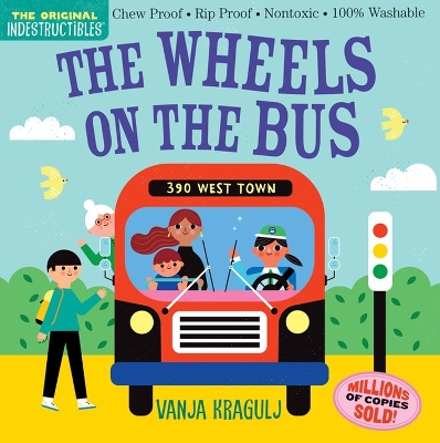 Indestructibles: The Wheels on the Bus: Chew Proof · Rip Proof · Nontoxic · 100% Washable (Book for Babies, Newborn Books, Safe to Chew) book