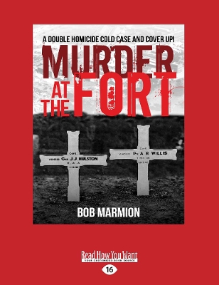 Murder at the Fort: A double homicide Cold Case and Cover Up by Bob Marmion