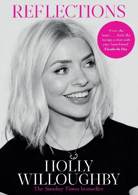 Reflections: The Sunday Times bestselling book of life lessons from superstar presenter Holly Willoughby by Holly Willoughby