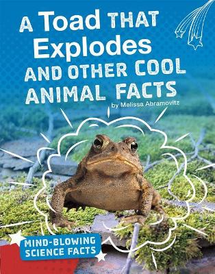 A Toad That Explodes and Other Cool Animal Facts book