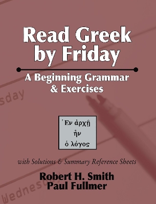 Read Greek by Friday: A Beginning Grammar and Exercises book