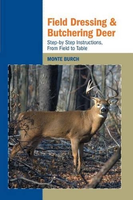 Field Dressing and Butchering Deer by Monte Burch