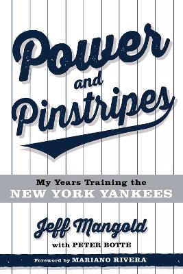 Power and Pinstripes: My Years Training the New York Yankees book