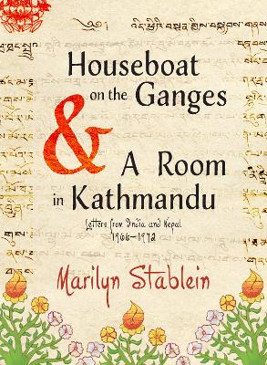 Houseboat on the Ganges: Letters from India & Nepal, 1966-1972 book