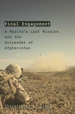 Final Engagement: A Marine's Last Mission and the Surrender of Afghanistan book