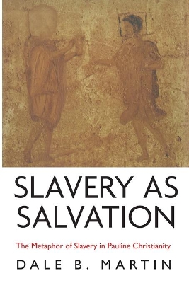 Slavery as Salvation by Dale B Martin