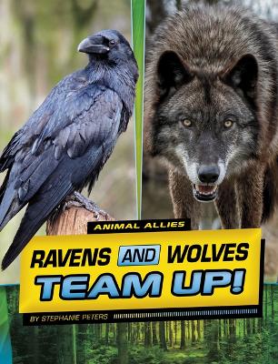Ravens and Wolves Team Up! by Stephanie True Peters