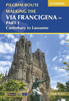 Walking the Via Francigena Pilgrim Route - Part 1: Canterbury to Lausanne by The Reverend Sandy Brown