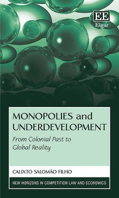 Monopolies and Underdevelopment: From Colonial Past to Global Reality book