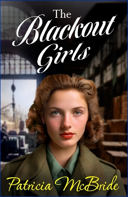 The Blackout Girls: A heartbreaking, emotional wartime saga series from Patricia McBride for 2024 by Patricia McBride