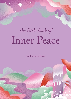 The The Little Book of Inner Peace by Ashley Davis Bush