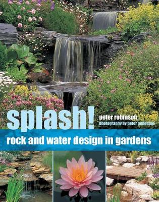 Splash!: Rock and Water Design in Gardens book