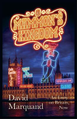 Mammon's Kingdom: An Essay on Britain, Now book