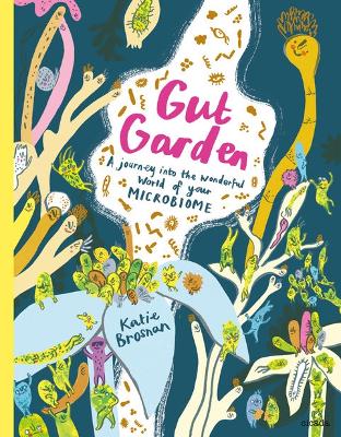 Gut Garden: A Journey into the Wonderful World of Your Microbiome book