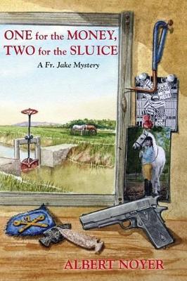 One for the Money, Two for the Sluice: A Fr. Jake Mystery book