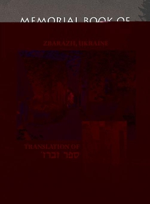 The Zbaraz Memorial Book (Zbarazh, Ukraine): Translation of Sefer Zbaraz book