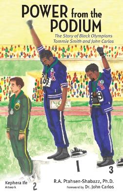 Power from the Podium: The Story of Black Olympians Tommie Smith and John Carlos book