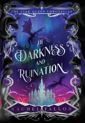 Of Darkness and Ruination by Rachel Fallon