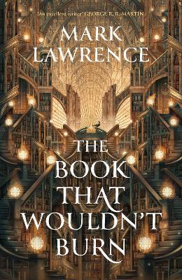 The Book That Wouldn’t Burn (The Library Trilogy, Book 1) book
