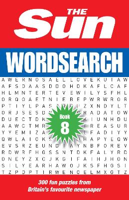 The Sun Wordsearch Book 8: 300 fun puzzles from Britain’s favourite newspaper (The Sun Puzzle Books) book