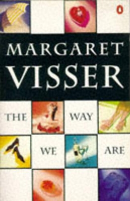 The Way We are by Margaret Visser
