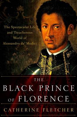 The Black Prince of Florence by Catherine Fletcher