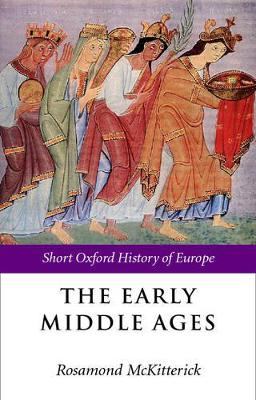 The Early Middle Ages by Rosamond McKitterick