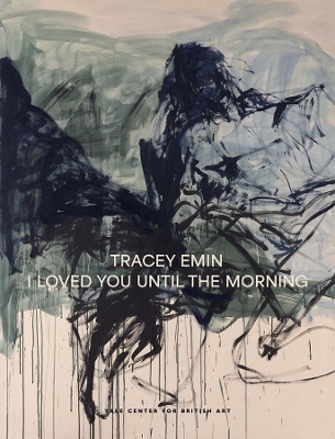 Tracey Emin: I Loved You Until The Morning book