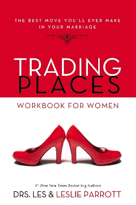 Trading Places Workbook for Women: The Best Move You'll Ever Make in Your Marriage by Les and Leslie Parrott