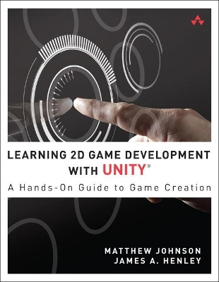 Learning 2D Game Development with Unity by Matthew Johnson