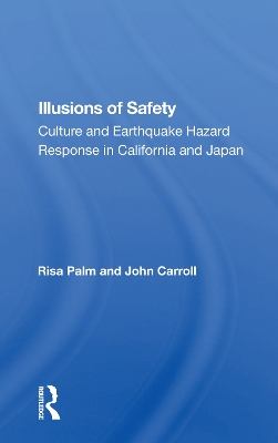 Illusions of Safety: Culture and Earthquake Hazard Response in California and Japan book