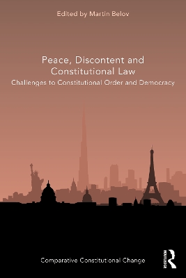 Peace, Discontent and Constitutional Law: Challenges to Constitutional Order and Democracy by Martin Belov