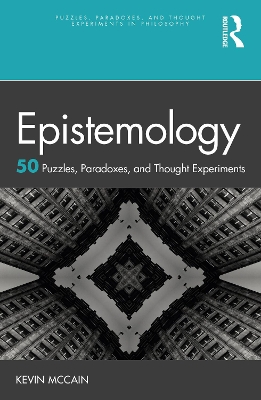 Epistemology: 50 Puzzles, Paradoxes, and Thought Experiments book