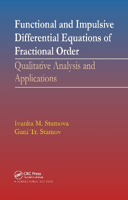 Functional and Impulsive Differential Equations of Fractional Order: Qualitative Analysis and Applications book