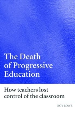 The Death of Progressive Education by Roy Lowe